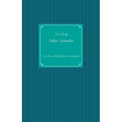 Selfies - Seelenfies, Gebundene Ausgabe von Tova Bragi, BoD – Books on Demand, 978-3-7431-7702-4