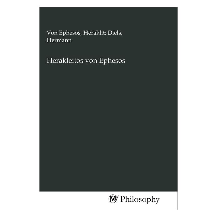 MV-Philosophy Herakleitos von Ephesos (Deutsch, Softcover, Heraklit, Hermann Diels) (56140877)