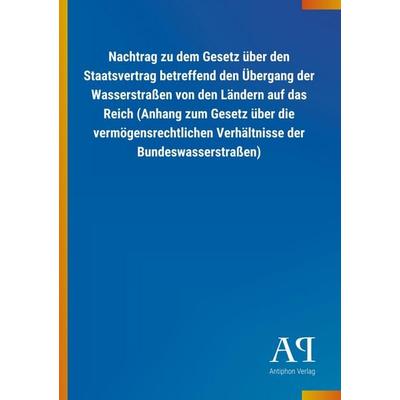 Nachtrag zu dem Gesetz über den Staatsvertrag betreffend den, Taschenbuch von Antiphon Verlag, Antiphon, 978-3-7314-0446-0