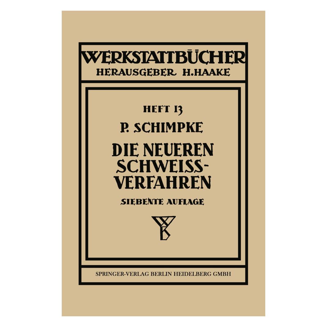 Springer Die neueren Schweissverfahren (Deutsch, Softcover, Paul Schimpke) (55541230)