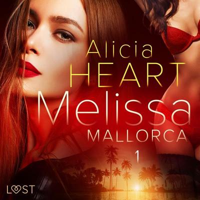 Melissa 1: Mallorca - erotisk novell - Alicia Heart, Audio, 9788726441420