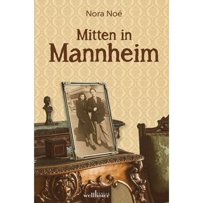 Mitten in Mannheim, Taschenbuch von Nora Noé, Wellhöfer Verlag, 978-3-95428-256-2