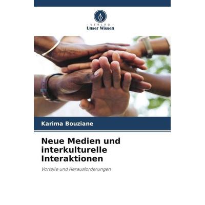 Neue Medien und interkulturelle Interaktionen, Taschenbuch von Karima Bouziane, Verlag Unser Wissen, 978-620-5-66042-3