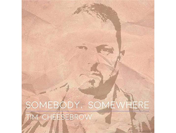 Tim Cheesebrow - Somebody, Somewhere