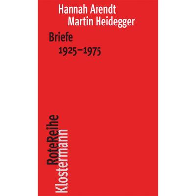 Briefe 1925 bis 1975 und andere Zeugnisse, Taschenbuch von Hannah Arendt,Martin Heidegger, Klostermann, Vittorio, 978-3-465-04196-2