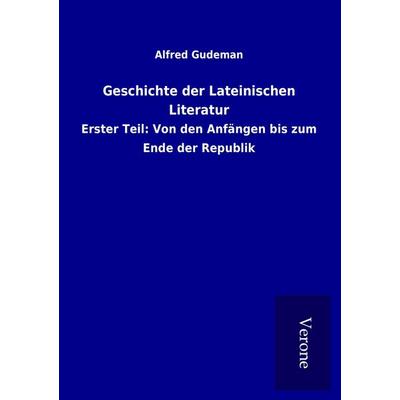 Geschichte der Lateinischen Literatur, Taschenbuch von Alfred Gudeman, BoD - Books on Demand