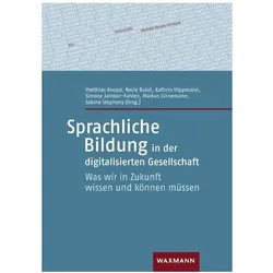 Sprachliche Bildung in der digitalisierten Gesellschaft, Fachbücher von Markus Linnemann, Simone Jambor-Fahlen, Kathrin Hippmann, Matthias Knopp, Necle Bulut, Sabine Stephany