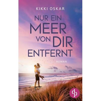 Nur ein Meer von dir entfernt, Taschenbuch von Kikki Oskar, Dp Verlag, 978-3-690-90113-0