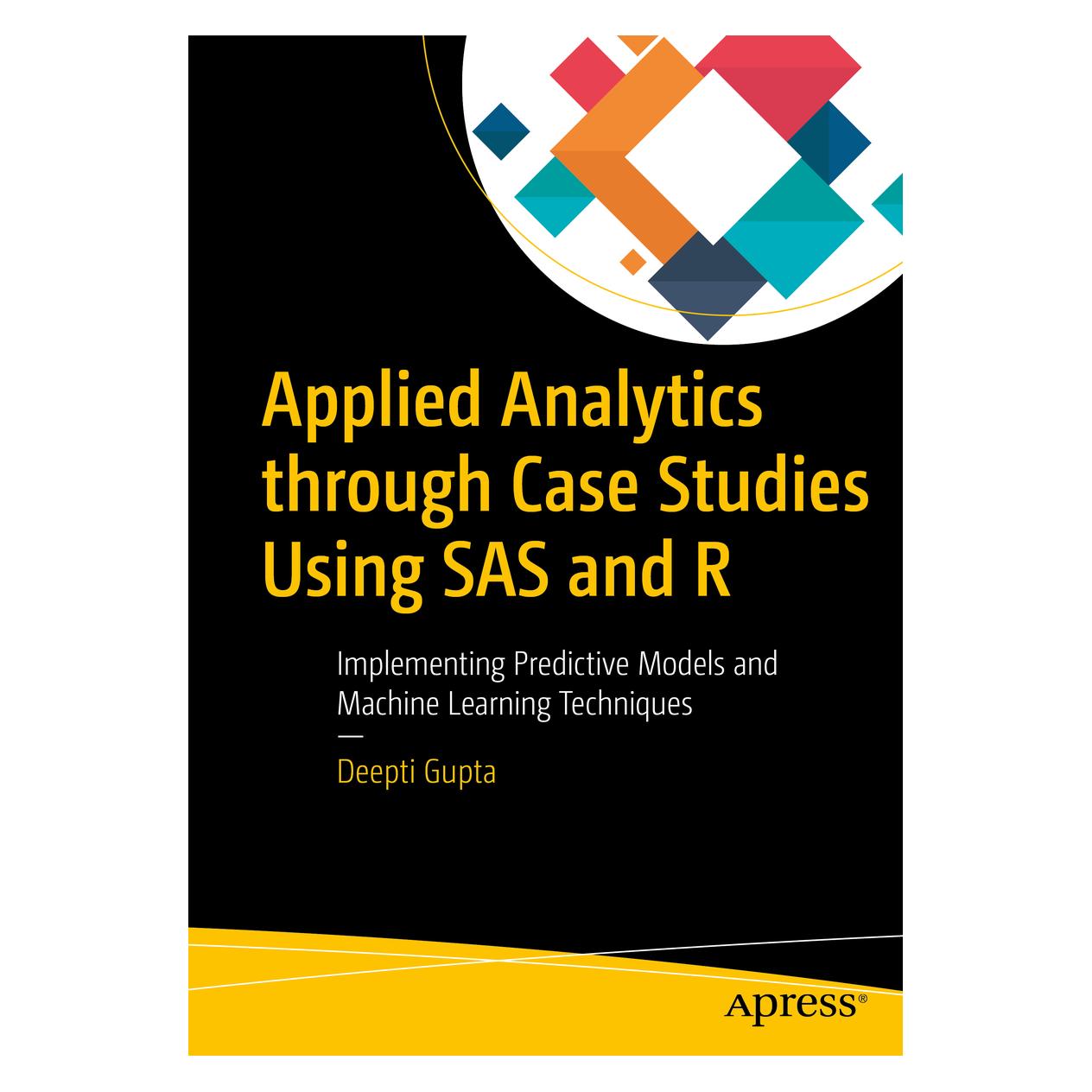 Springer Applied Analytics through Case Studies Using SAS and R (Englisch, Softcover, Deepti Gupta) (55968535)
