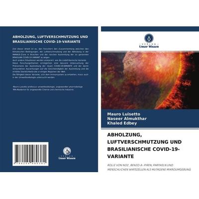 Abholzung, Luftverschmutzung und Brasilianische Covid-19-Variante, Taschenbuch von Mauro Luisetto,Naseer Almukthar,Khaled Edbey, Verlag Unser Wissen,