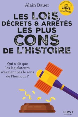 Alain Bauer - Les lois, décrets et arrêtés les plus cons de l'histoire : qui a dit que les législateurs n'avaient pas le sens de l'humour ? - Preis vom 17.10.2026 19:25:27 h