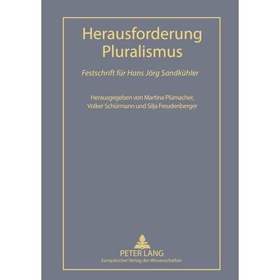 Herausforderung Pluralismus, Taschenbuch von , Peter Lang GmbH, Internationaler Verlag der Wissenschaften, 978-3-631-35767-5