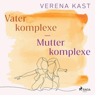 Vaterkomplexe - Mutterkomplexe: Wege zur eigenen Identität - Verena Kast, Audio, 9788727283012