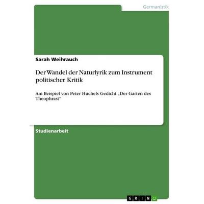 Der Wandel der Naturlyrik zum Instrument politischer Kritik, Taschenbuch von Sarah Weihrauch, GRIN, 978-3-640-68547-9
