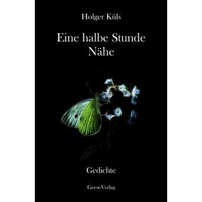 Eine halbe Stunde Nähe, Taschenbuch von Holger Küls, Geest-Verlag, 978-3-690-64512-6