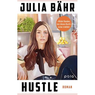 Hustle, Gebundene Ausgabe von Julia Bähr, Pola