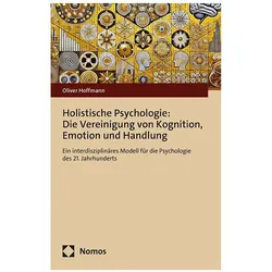 HolistischePsychologie:DieVereinigungvonKognition,EmotionundHandlung, Fachbücher von Oliver Hoffmann