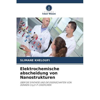 Elektrochemische abscheidung von Nanostrukturen, Taschenbuch von Slimane Kheloufi, Verlag Unser Wissen
