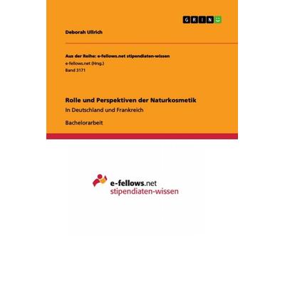 Rolle und Perspektiven der Naturkosmetik, Taschenbuch von Deborah Ullrich, GRIN, 978-3-668-97814-0