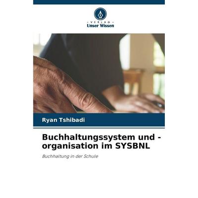 Buchhaltungssystem und -organisation im SYSBNL, Taschenbuch von Ryan Tshibadi, Verlag Unser Wissen, 978-620-9-74895-0