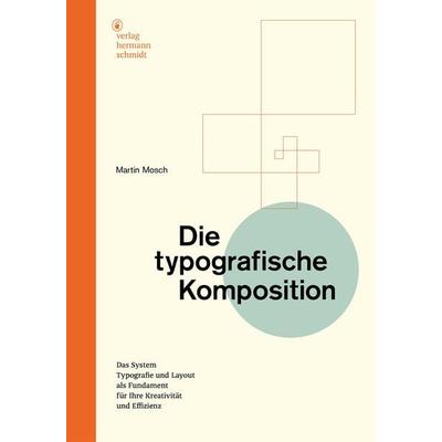 Die typografische Komposition, Gebundene Ausgabe von Martin Mosch, Verlag Hermann Schmidt, 978-3-87439-873-2