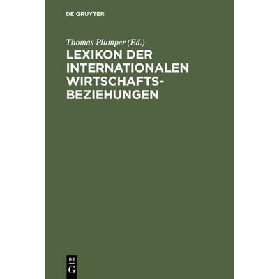 Lexikon der Internationalen Wirtschaftsbeziehungen, Gebundene Ausgabe von Thomas Plümper, De Gruyter Oldenbourg, 978-3-486-23297-4