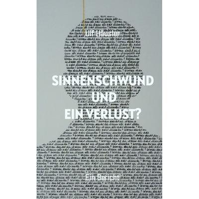 Sinnenschwund und ein Verlust?, Taschenbuch von Ulf Häusler, Tredition, 978-3-384-68187-4