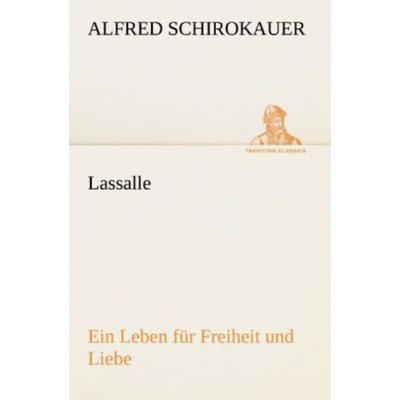Lassalle, Taschenbuch von Alfred Schirokauer, Tredition, 978-3-8424-9316-2