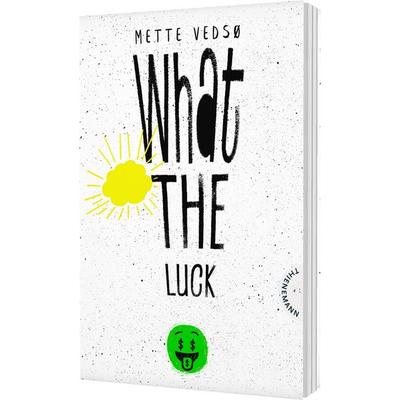 What the luck!, Taschenbuch von Mette Vedsø, Thienemann in der Thienemann-Esslinger Verlag GmbH, 978-3-522-20305-0