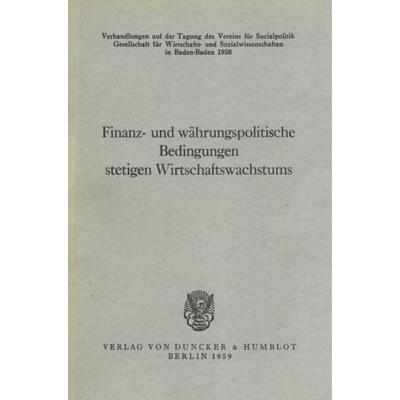 Finanz- und währungspolitische Bedingungen stetigen Wirtschaftswachstums., Taschenbuch von , Duncker & Humblot, 978-3-428-04150-3