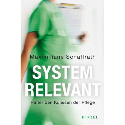 Systemrelevant, Taschenbuch von Maximiliane Schaffrath, S. Hirzel Verlag, 978-3-7776-2942-1