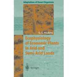 Ecophysiology of Economic Plants in Arid and Semi-Arid Lands, Fachbücher von Gerald E. Wickens