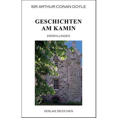 Arthur Conan Doyle: Ausgewählte Werke / Geschichten am Kamin, Taschenbuch von Arthur Conan Doyle, Verlag 28 Eichen, 978-3-940597-00-7