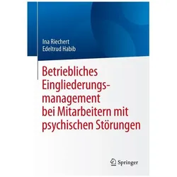 Betriebliches Eingliederungsmanagement bei Mitarbeitern mit psychischen Störungen, Fachbücher von Riechert, Ina/Habib, Edeltrud