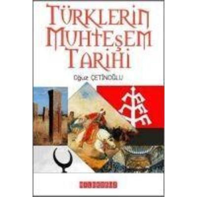 Türklerin Muhtesem Tarihi, Taschenbuch von Oguz Cetinoglu, Bilge Oguz Yayinlari