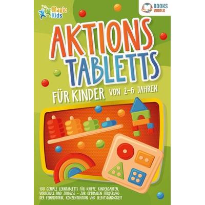Aktionstabletts für Kinder von 2 - 6 Jahren: 100 geniale Lerntabletts für Krippe, Paperback von Magic Kids, Pegoa Global Media / EoB,