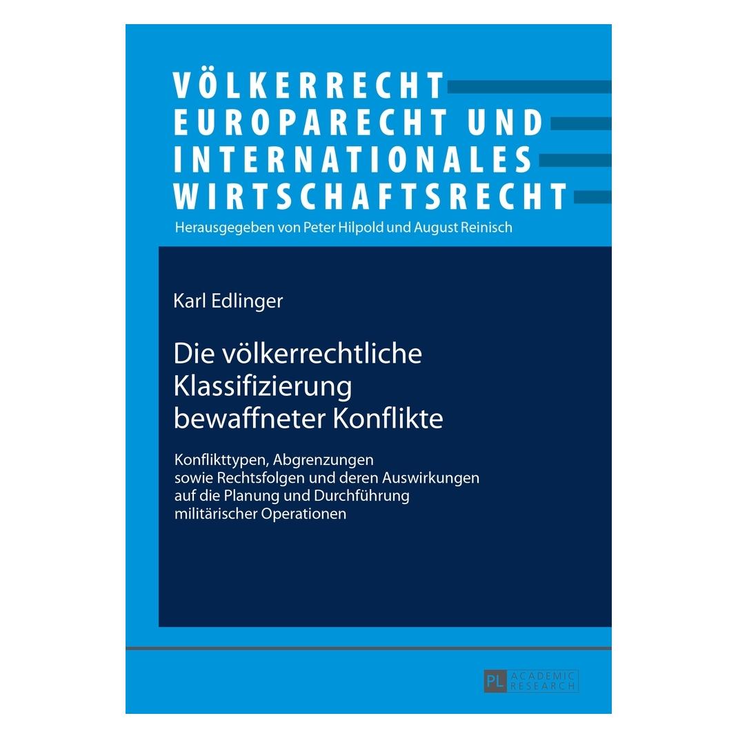 Peter Lang Die völkerrechtliche Klassifizierung bewaffneter Konflikte (Deutsch, Softcover, Karl Edlinger) (8135451)