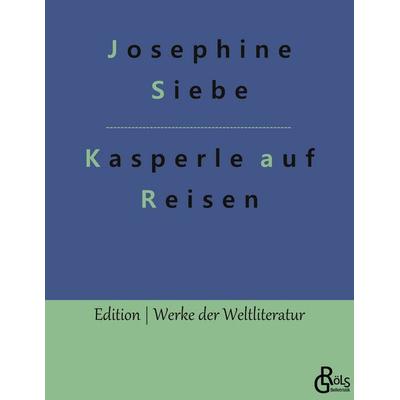 Kasperle auf Reisen, Taschenbuch von Josephine Siebe, Gröls Verlag, 978-3-9882818-1-4