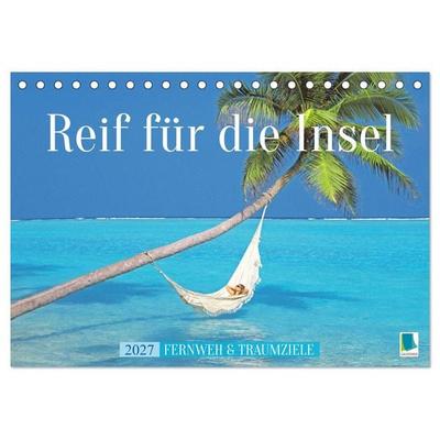 Reif für die Insel: Fernweh & Traumziele (Tischkalender 2027 DIN A5 quer), CALVENDO Monatskalender