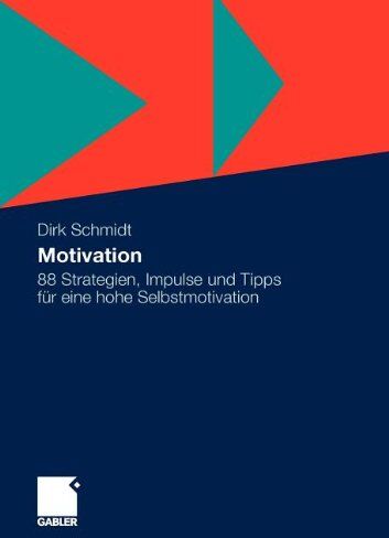 Dirk Schmidt - Motivation: 88 Strategien, Impulse und Tipps für eine hohe Selbstmotivation (German Edition) - Preis vom 14.10.2026 23:07:16 h