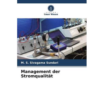 Management der Stromqualität, Taschenbuch von M. S. Sivagama Sundari, Verlag Unser Wissen, 978-620-5-72685-3