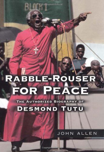 John Allen - Rabble-Rouser for Peace: The Authorized Biography of Desmond Tutu - Preis vom 12.10.2026 11:37:12 h