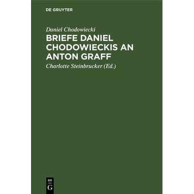 Briefe Daniel Chodowieckis an Anton Graff, Gebundene Ausgabe von Daniel Chodowiecki, De Gruyter, 978-3-11-233689-2