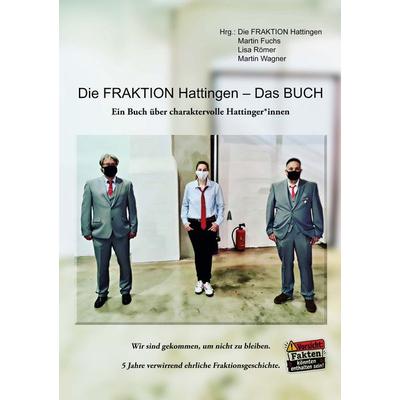 DIE FRAKTION HATTINGEN - DAS BUCH, Taschenbuch von Lisa Römer,Martin Fuchs,Martin Wagner, BoD – Books on Demand, 978-3-696-37957-5