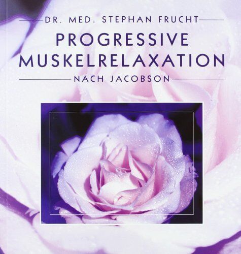Stephan Frucht - Progressive Muskelrelaxation nach Jacobson. Anspannung-Entspannung - Alles fliesst - Preis vom 09.10.2026 07:28:09 h