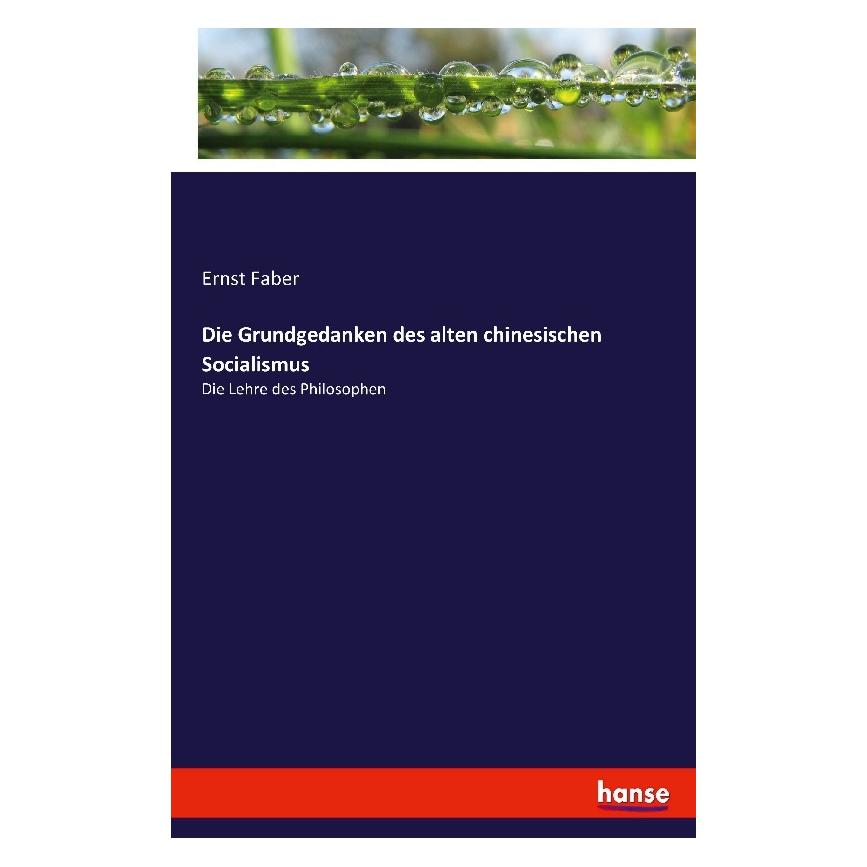 Hansebooks Die Grundgedanken des alten chinesischen Socialismus (Deutsch, Softcover, Ernst Faber) (55879268)