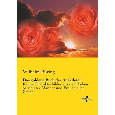 Das goldene Buch der Anekdoten, Taschenbuch von Wilhelm Büring, Vero Verlag, 978-3-7372-0335-7
