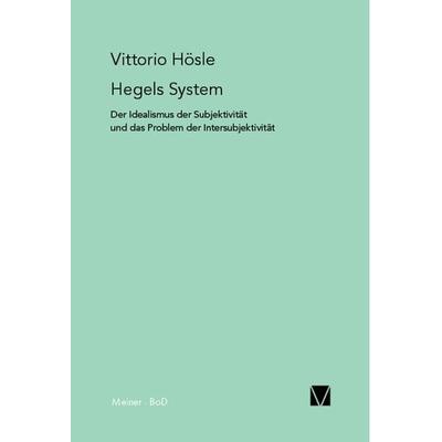 Hegels System, Taschenbuch von Vittorio Hösle, Meiner, F, 978-3-7873-1336-5