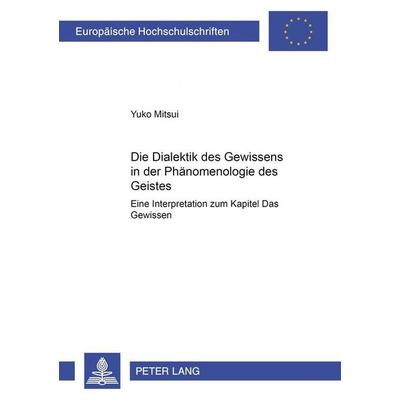 Mitsui, Y: Dialektik des Gewissens in der Phänomenologie des, Taschenbuch von Yuko Mitsui, Peter Lang GmbH, Internationaler Verlag der Wissenschaften,