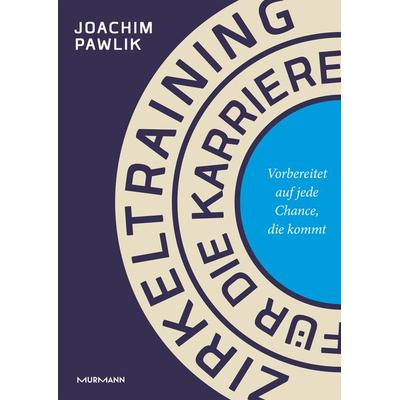 Zirkeltraining für die Karriere, Gebundene Ausgabe von Joachim Pawlik, Murmann Publishers, 978-3-86774-667-0